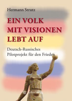 Ein Volk mit Visionen lebt auf von Strutz,  Hermann