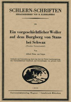 Ein vorgeschichtlicher Weiler auf dem Burgberg von Stans bei Schwaz von Prinz zur Lippe,  Alfred