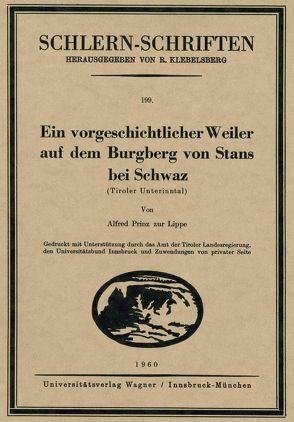 Ein vorgeschichtlicher Weiler auf dem Burgberg von Stans bei Schwaz von Prinz zur Lippe,  Alfred