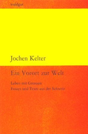 Ein Vorort zur Welt von Kelter,  Jochen