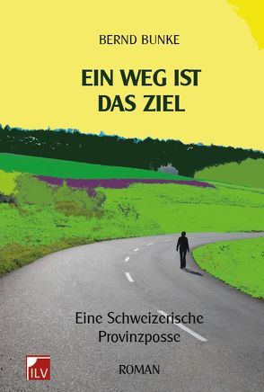 Ein Weg ist das Ziel von Bunke,  Bernd