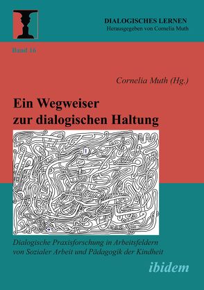 Ein Wegweiser zur dialogischen Haltung von Can,  Gonca, da Costa Veiga Silvestri,  Ivone, Diekmannshemke,  Linda, Hamann,  Friederike, Hermosilla Daza,  Leonor, Holtmann,  Jörg-Florian, Matt-Windel,  Susanna, Möcker,  Christiane, Muth,  Cornelia, Schlenkhoff,  Lara