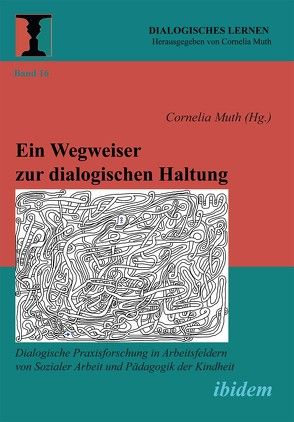 Ein Wegweiser zur dialogischen Haltung von Can,  Gonca, da Costa Veiga Silvestri,  Ivone, Diekmannshemke,  Linda, Hamann,  Friederike, Hermosilla Daza,  Leonor, Holtmann,  Jörg-Florian, Matt-Windel,  Susanna, Möcker,  Christiane, Muth,  Cornelia, Schlenkhoff,  Lara