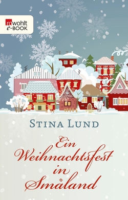 Ein Weihnachtsfest in Småland von Lund,  Stina