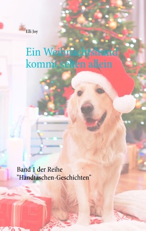 Ein Weihnachtshund kommt selten allein von Joy,  Elli