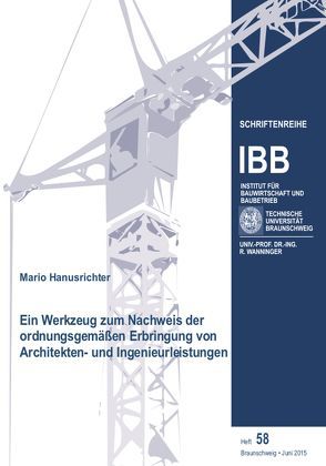 Ein Werkzeug zum Nachweis der ordnungsgemäßen Erbringung von Architekten- und Ingenieurleistungen von Hanusrichter,  Mario, Prof. Dr.-Ing. Wanninger,  Rainer