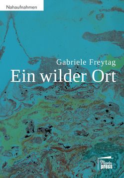 Ein wilder Ort von Freytag,  Gabriele