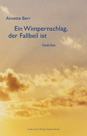 Ein Wimpernschlag, der Fallbeil ist von Berr,  Annette