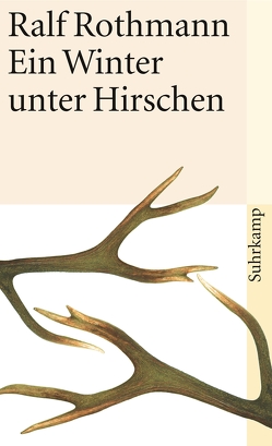 Ein Winter unter Hirschen von Rothmann,  Ralf