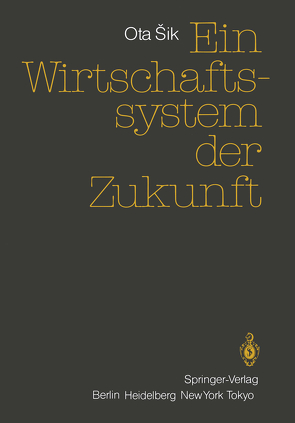 Ein Wirtschaftssystem der Zukunft von Sik,  Ota