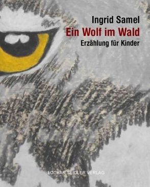 Ein Wolf im Wald von Samel,  Ingrid, Samel-Gondesen,  Vera