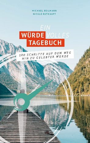 Ein Würde Volles Tagebuch von Beilmann,  Michael, Rothaupt,  Nicole