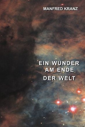 Ein Wunder am Ende der Welt von Kranz,  Manfred