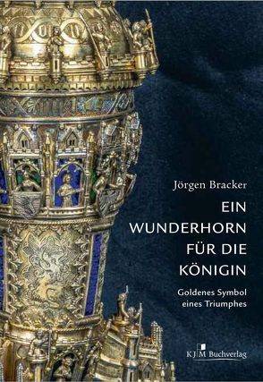 Ein Wunderhorn für die Königin. Goldenes Symbol eines Triumphes von Bracker,  Jörgen