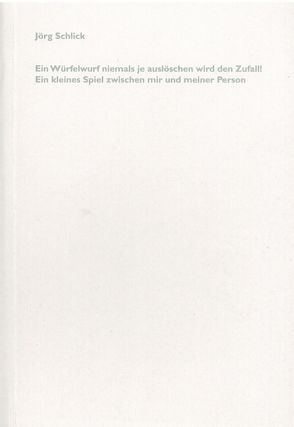 Ein Würfelwurf niemals je auslöschen wird den Zufall! von Bauer,  Wolfgang, Brus,  Günter, Fiedler,  Elisabeth, Schlick,  Jörg