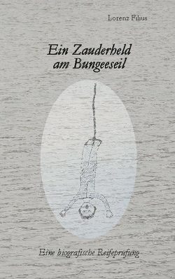 Ein Zauderheld am Bungeeseil von Filius,  Lorenz