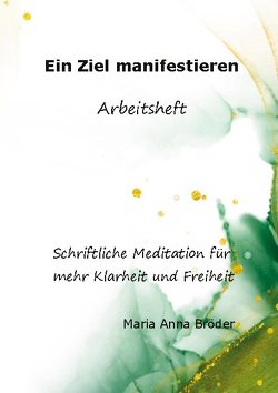 Ein Ziel manifestieren von Bröder,  Maria Anna