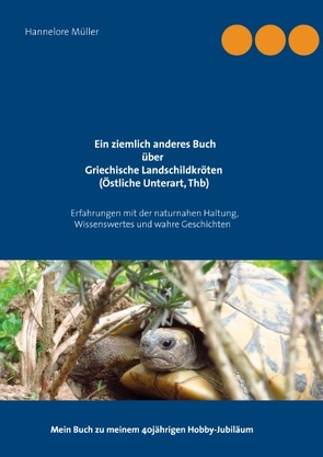 Ein ziemlich anderes Buch über Griechische Landschildkröten (Östliche Unterart, Thb) von Müller,  Hannelore