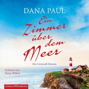 Ein Zimmer über dem Meer von Paul,  Dana, Wilms,  Elena