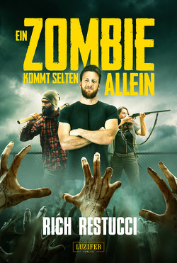 EIN ZOMBIE KOMMT SELTEN ALLEIN von Restucci,  Rich, Schiesser,  Jaqueline