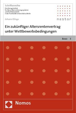 Ein zukünftiger Altersrentenvertrag unter Wettbewerbsbedingungen von Klinge,  Johann
