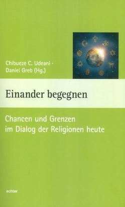 Einander begegnen von Greb,  Daniel, Udeani,  Chibueze C