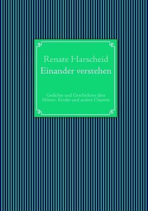 Einander verstehen von Harscheid,  Renate