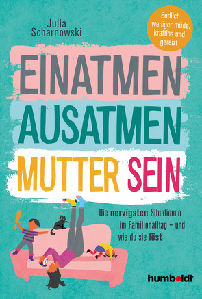 Einatmen. Ausatmen. Mutter sein. von Scharnowski,  Julia