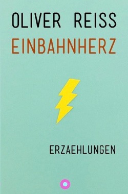 Einbahnherz von Reiss,  Oliver