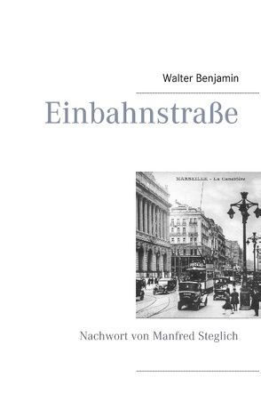 Einbahnstraße von Benjamin,  Walter, Steglich,  Manfred