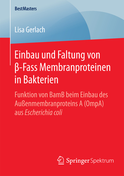 Einbau und Faltung von β-Fass Membranproteinen in Bakterien von Gerlach,  Lisa