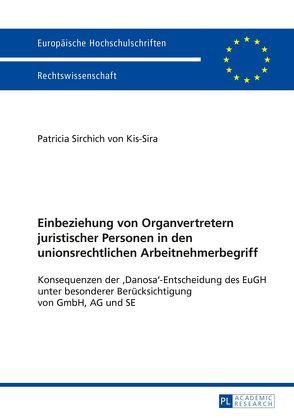 Einbeziehung von Organvertretern juristischer Personen in den unionsrechtlichen Arbeitnehmerbegriff von Sirchich von Kis-Sira,  Patricia