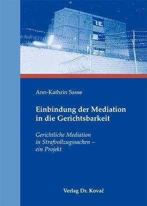 Einbindung der Mediation in die Gerichtsbarkeit von Sasse,  Ann K