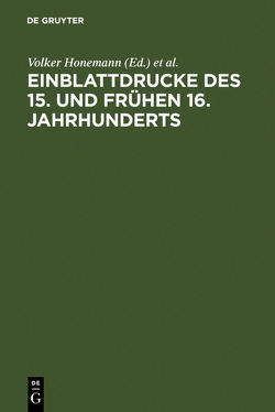 Einblattdrucke des 15. und frühen 16. Jahrhunderts von Eisermann,  Falk, Griese,  Sabine, Honemann,  Volker, Ostermann,  Marcus