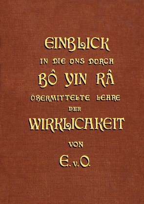 Einblick in die uns durch BÔ YIN RÂ übermittelte Lehre der Wirklichkeit von v. O.,  E.