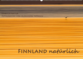 Einblick-Natur: Finnland natürlich (Wandkalender 2023 DIN A2 quer) von Wünsch,  Alexandra