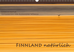 Einblick-Natur: Finnland natürlich (Wandkalender 2023 DIN A3 quer) von Wünsch,  Alexandra