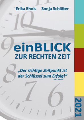 einBLICK ZUR RECHTEN ZEIT von Ehnis,  Erika, Schlüter,  Sonja