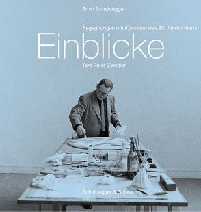 Einblicke von Scheidegger,  Ernst, Zeindler,  Peter