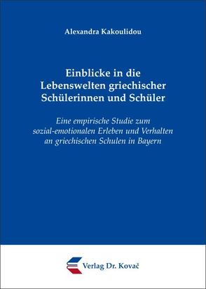 Einblicke in die Lebenswelten griechischer Schülerinnen und Schüler von Kakoulidou,  Alexandra