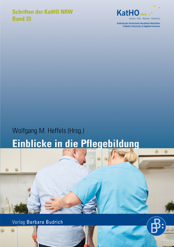 Einblicke in die Pflegebildung von Franzke,  Eva, Heffels,  Wolfgang M.