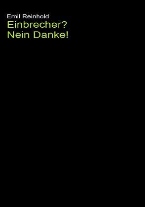 Einbrecher? Nein Danke! von Reinhold,  Emil