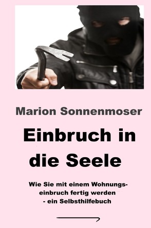 Einbruch in die Seele von Sonnenmoser,  Marion