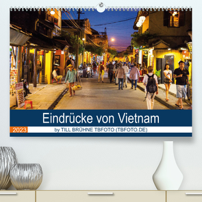 Eindrücke von VIETNAM 2023 by Till Brühne 2023 (Premium, hochwertiger DIN A2 Wandkalender 2023, Kunstdruck in Hochglanz) von BRUEHNE FOTO (TBFOTO.DE),  TILL