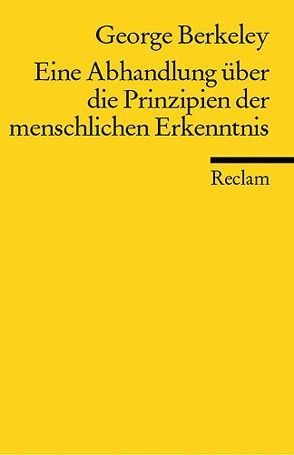 Eine Abhandlung über die Prinzipien der menschlichen Erkenntnis von Berkeley,  George, Gawlick,  Günter, Kreimendahl,  Lothar