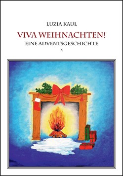 Eine Adventsgeschichte / Viva Weihnachten! von Kaul,  Franziska, Kaul,  Ingo, Kaul,  Luzia