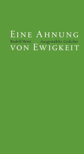 Eine Ahnung von Ewigkeit von Henz,  Rudolf, Teissl,  Christian