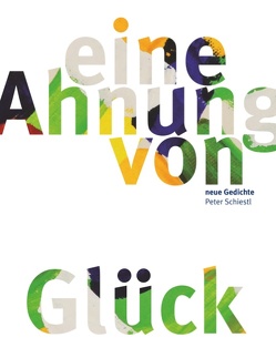 Eine Ahnung von Glück von Schiestl,  Peter