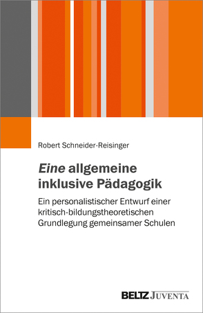 Eine allgemeine inklusive Pädagogik von Schneider-Reisinger,  Robert