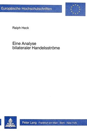 Eine Analyse bilateraler Handelsströme von Heck,  Ralph